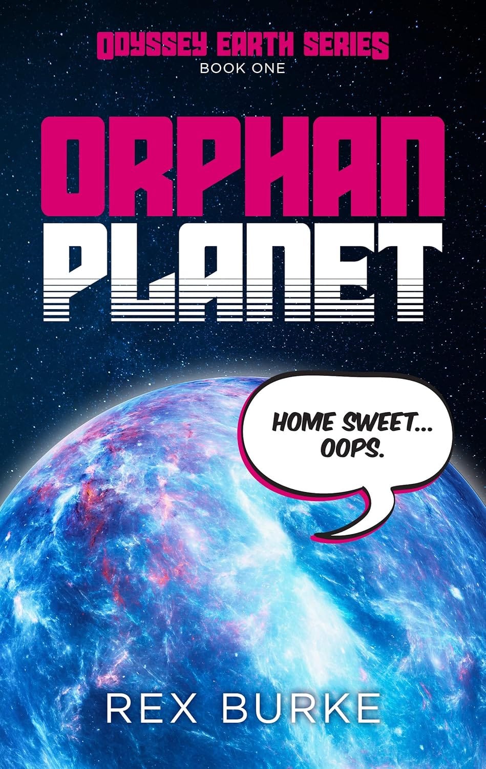 Orphan Planet front cover. Shows a colorful blue planet with a text bubble coming from it saying "Home sweet... oops"