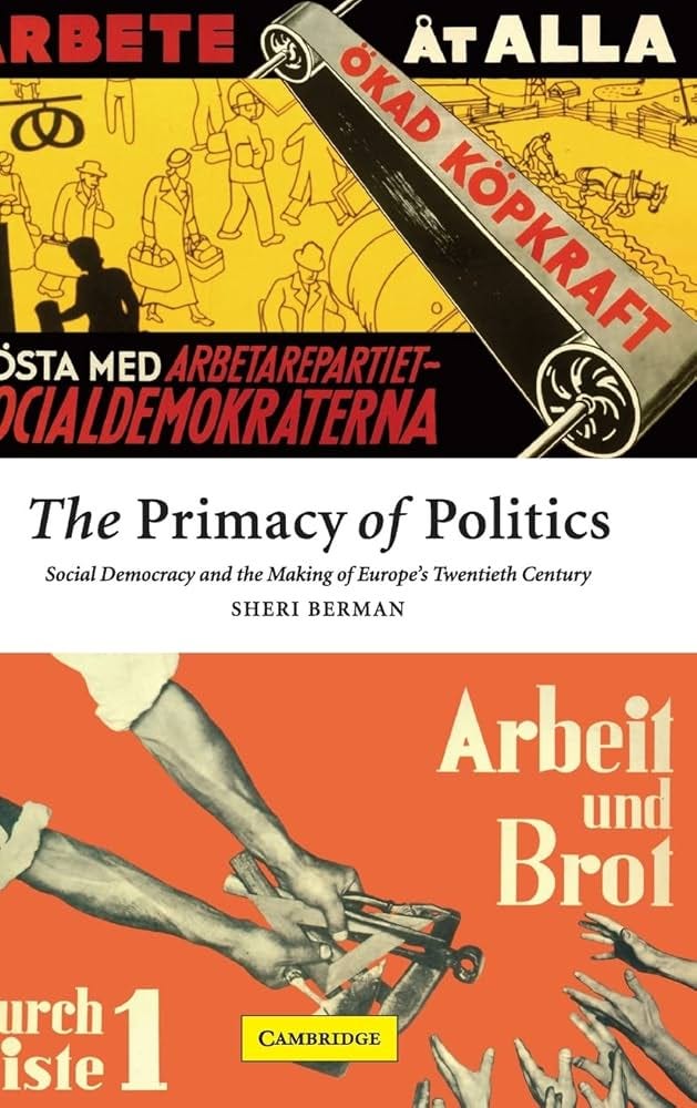 Amazon.com: The Primacy of Politics: Social Democracy and the Making of  Europe's Twentieth Century: 9780521817998: Berman, Sheri: Books
