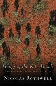 Songs of the Kite-Hawk by Nicolas Rothwell Songs of the Kite-Hawk by Nicolas Rothwell