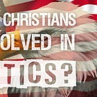 Should Christians Be Involved in Politics? 