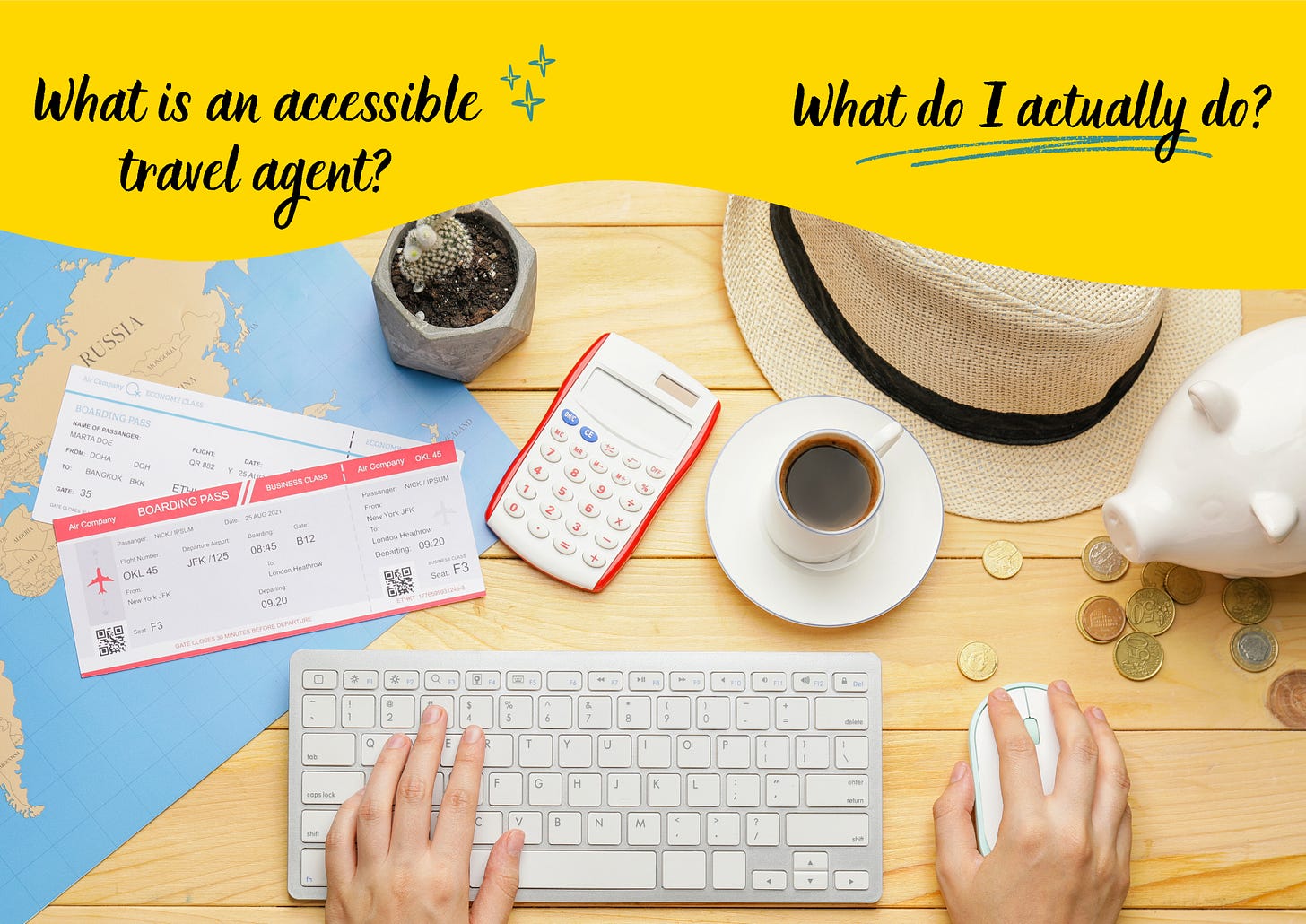 Words: "What is an accessible travel agent? What do I actually do?" on yellow background above an image of someone typing on a keyboard next to two plane tickets, a calculator, a piggy bank with coins, a map, and a straw vacation hat
