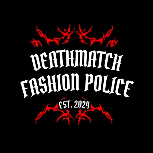 The Deathmatch Fashion Police