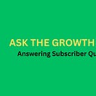 Ask The Growth Spec # 1