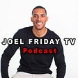 Joel Friday TV Podcast's avatar