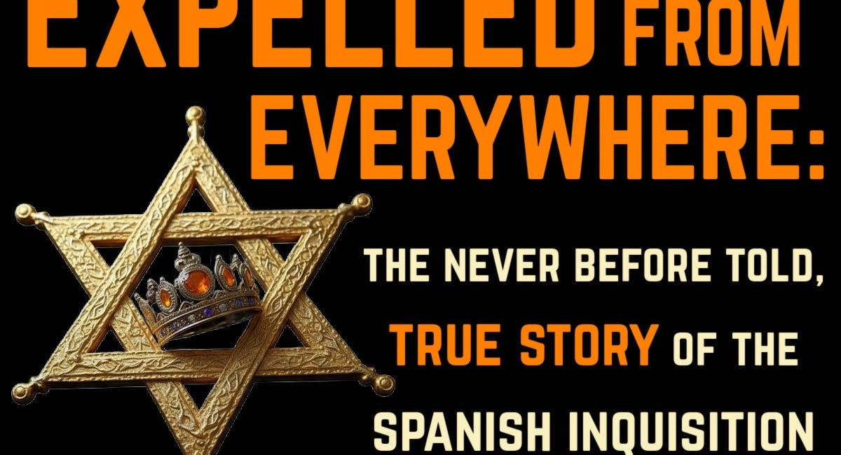 Expelled from Everywhere: The Never Before Told True Story of the Spanish Inquisition 
