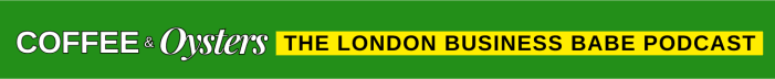 Coffee & Oysters: The London Business Babe Podcast