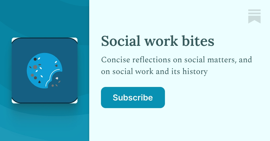Social work bites | Malcolm Payne | Substack