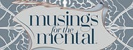 Musings for the Mental