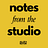 Notes from the Studio