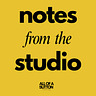 Notes from the Studio