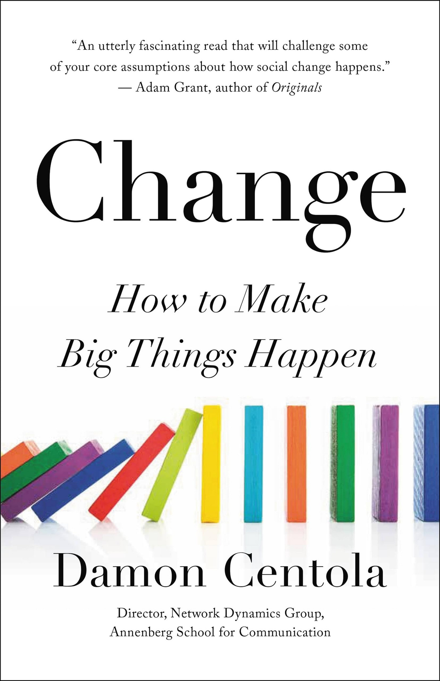 Change: How to Make Big Things Happen: Centola, Damon: 9780316457330:  Amazon.com: Books