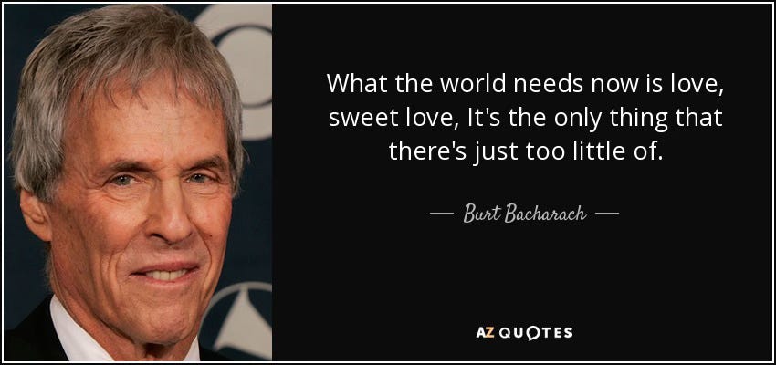 An excerpt from the song "What the World Needs Now" by Burt Bacharach