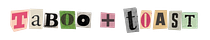 Taboo + Toast