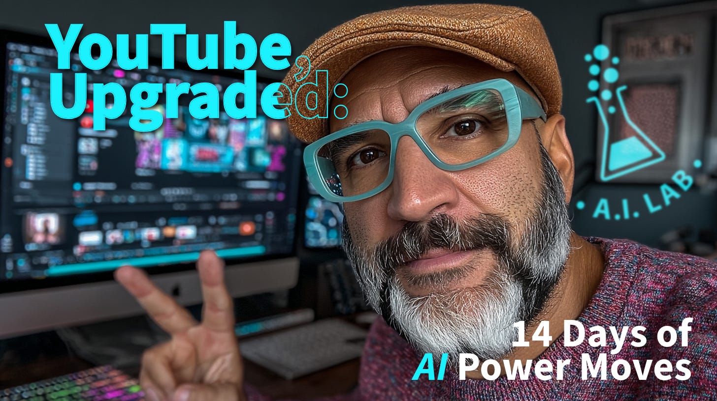 YouTube, Upgraded: 14 Days of AI Power Moves • Day 1