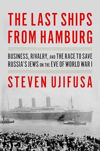Last Ships from Hamburg The: Business, Rivalry, and the Race to Save Russia&#39;s Jews on the Eve of World War I (English Edition)