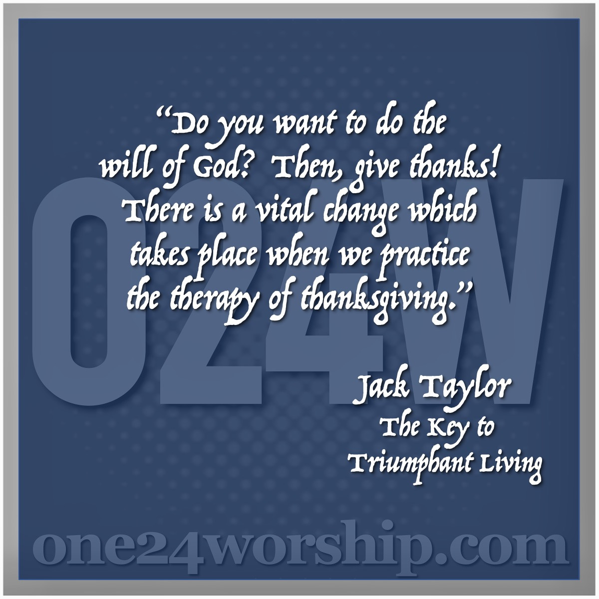 Image of the one24worship logo with Jack Taylor quote superimposed.