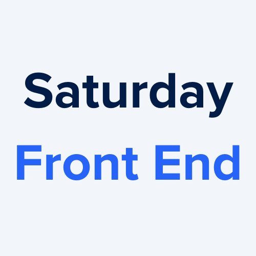 Saturday Front End