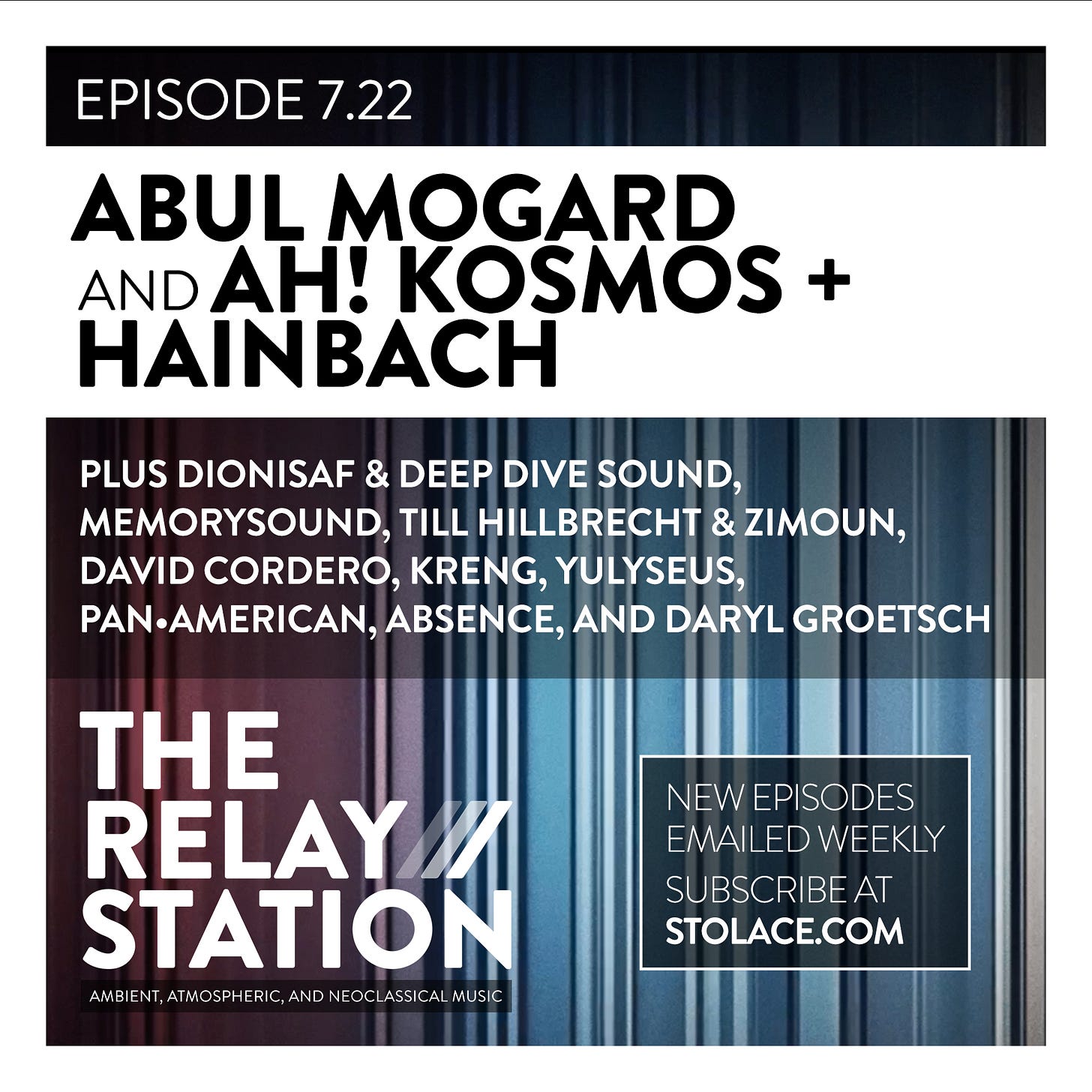 Episode 7.22 /// Featuring Abul Mogard and Ah! Kosmos & Hainbach Plus new music from Dionisaf & Deep Dive Sound, memorysound, Till Hillbrecht & Zimoun, David Cordero and more Episode 7.22 /// Featuring Abul Mogard and Ah! Kosmos & Hainbach Plus new music from Dionisaf & Deep Dive Sound, memorysound, Till Hillbrecht & Zimoun, David Cordero and more