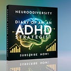 Diary of a ADHD Strategist | ♉ +📣 =👂🏽