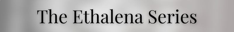 The Ethalena Series The Ethalena Series