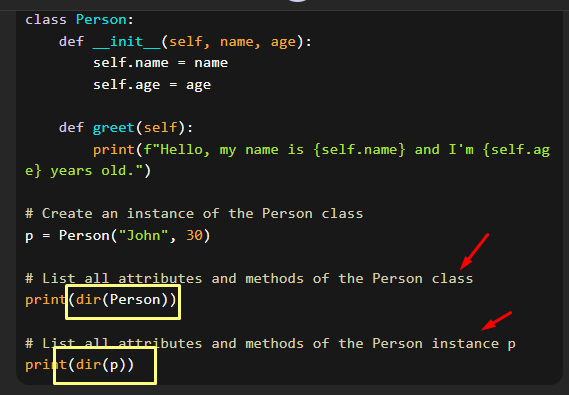 dir() returns a list of all attributes and methods of the Person class and the p instance. This can be useful for introspection and debugging purposes. dir() returns a list of all attributes and methods of the Person class and the p instance. This can be useful for introspection and debugging purposes.