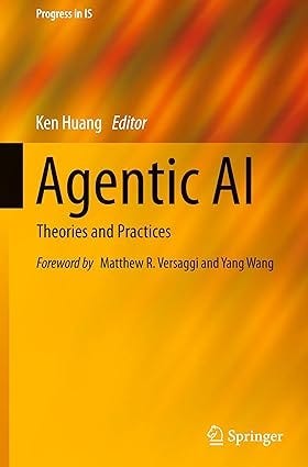 Agentic AI: Theories and Practices (Progress in IS) Agentic AI: Theories and Practices (Progress in IS)