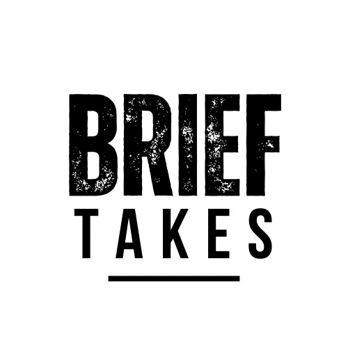 Brief Takes