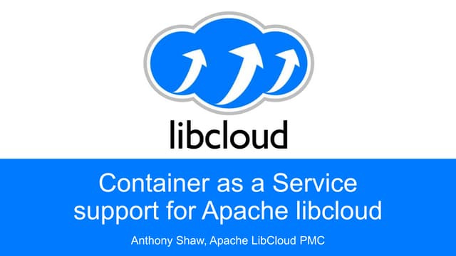 Introducing container as-a-service support to apache libcloud | PPT Introducing container as-a-service support to apache libcloud | PPT