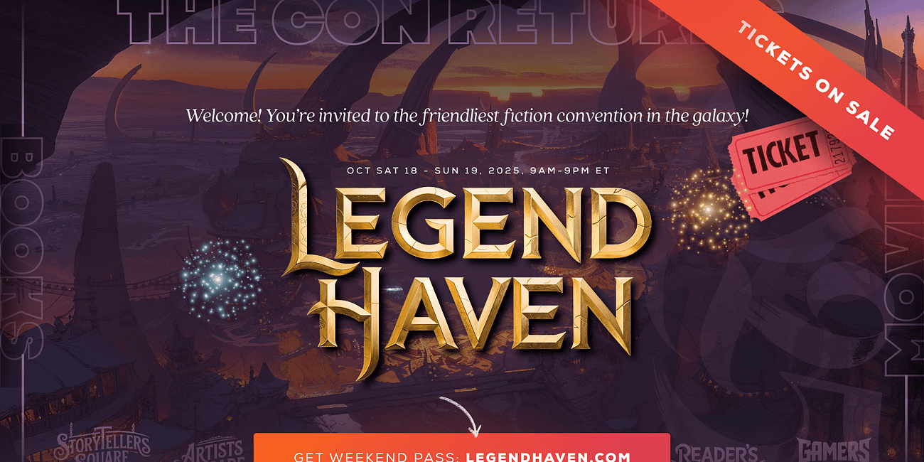 Get your Ticket for the friendliest fiction con in the galaxy! LegendHaven 2025 Returns This Fall with a 2-Day Online Convention