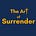 The Art of Surrender