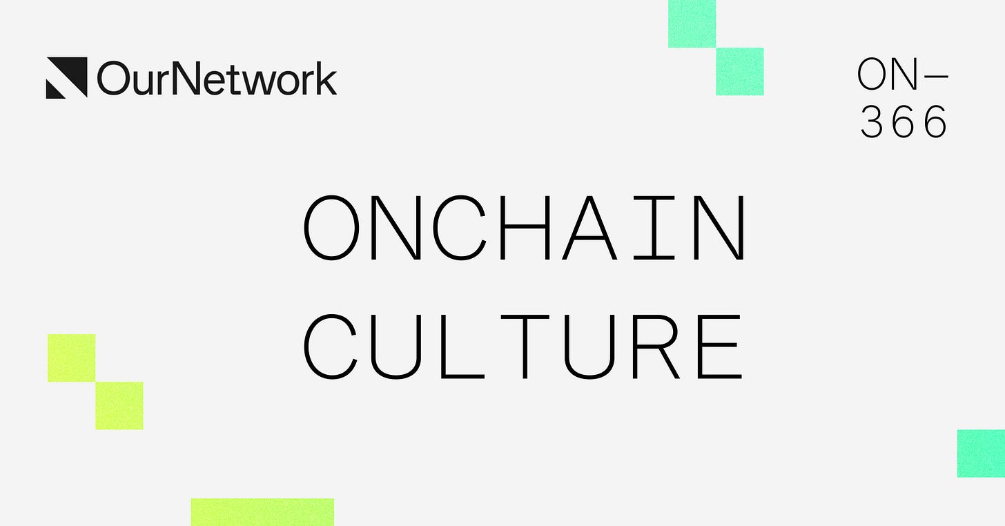 ON-366: Onchain Culture Part 2 🌐