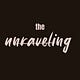 the unraveling