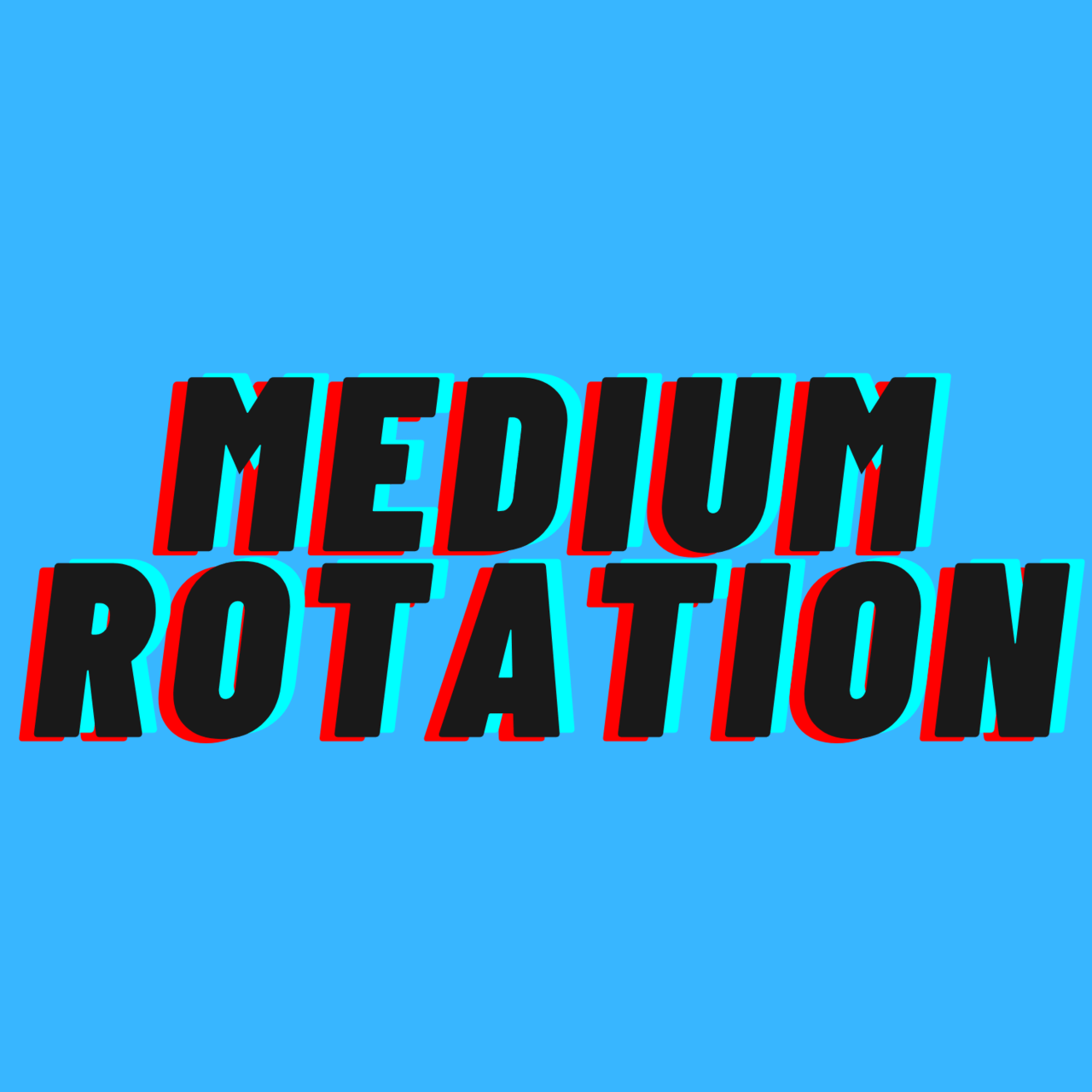 Medium Rotation