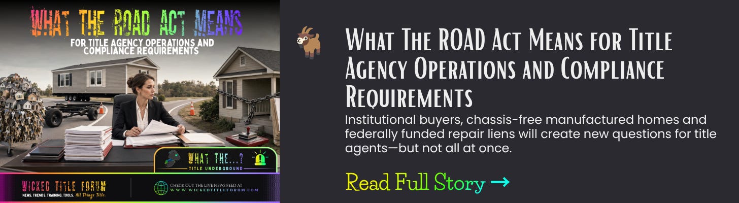 What The ROAD Act Means for Title Agency Operations and Compliance Requirements  Institutional buyers, chassis-free manufactured homes and federally funded repair liens will create new questions for title agents—but not all at once.