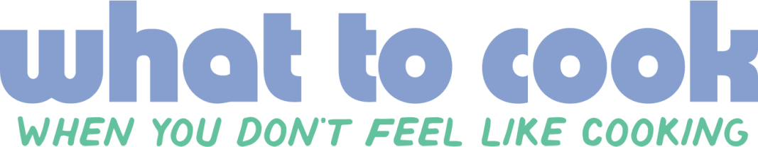 What To Cook When You Don't Feel Like Cooking