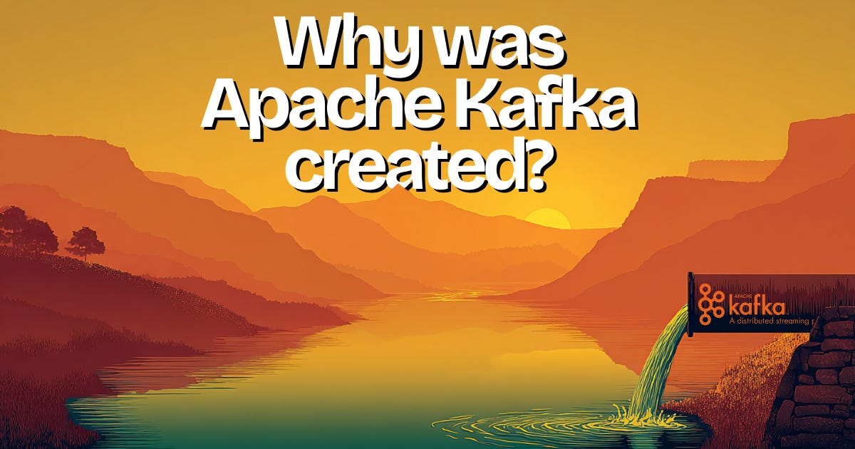 Why Was Apache Kafka Created?