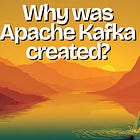 Why Was Apache Kafka Created?