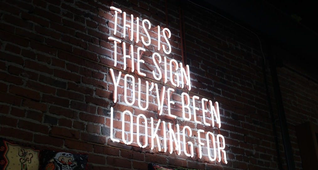 This is the sign you've been looking for neon signage This is the sign you've been looking for neon signage