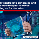 Research Into Remotely Controlling Our Brains and Behaviour Using Electromagnetic Waves Has Been Going on for Decades
