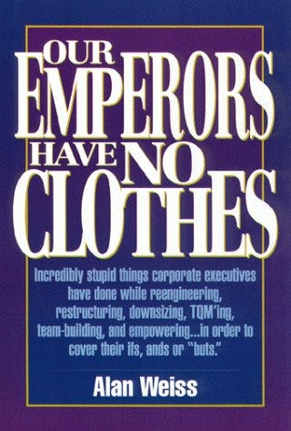 Our Emperors Have No Clothes: Incredibly Stupid Things Corporate Executives Have Done While ...