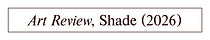 Shade Art Review 