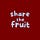 Share the Fruit