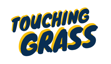 Touching Grass in blue and yellow writing