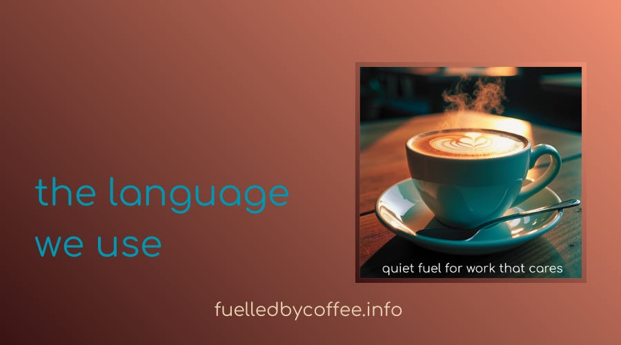 an image of a cup of coffee and the words "the language we use"