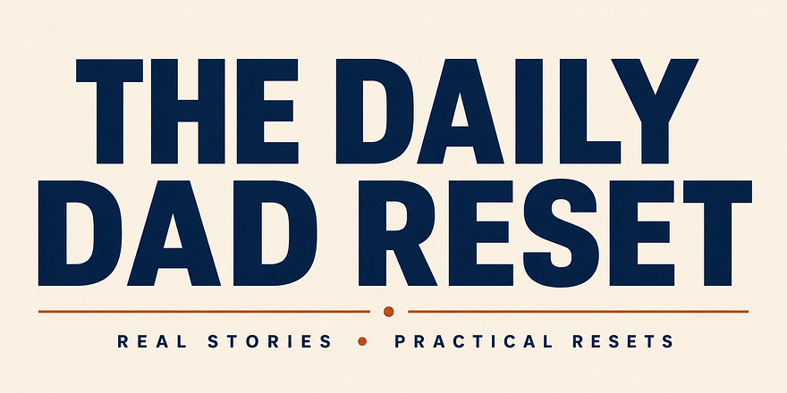 The Daily Dad Reset