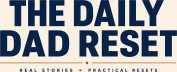 The Daily Dad Reset