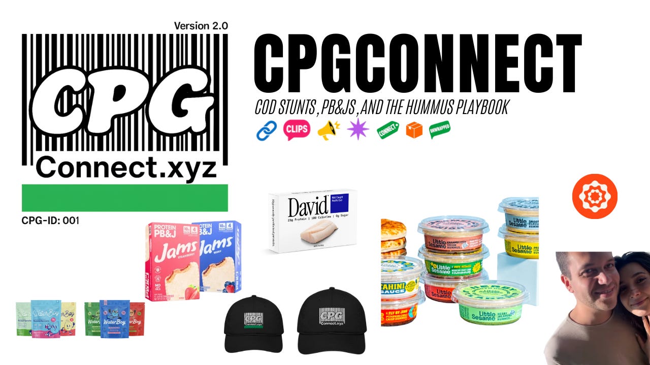 CPG Connect // Vol. 3: Cod Stunts, PB&Js, and the Hummus Playbook CPG Connect // Vol. 3: Cod Stunts, PB&Js, and the Hummus Playbook