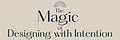 The Magic of Designing with Intention...