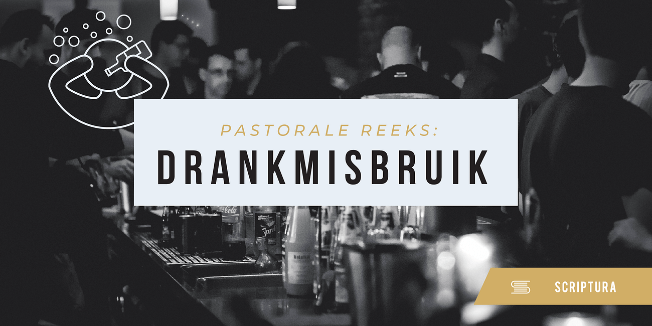 Pastoraal: Drankmisbruik