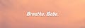 Breathe Babe